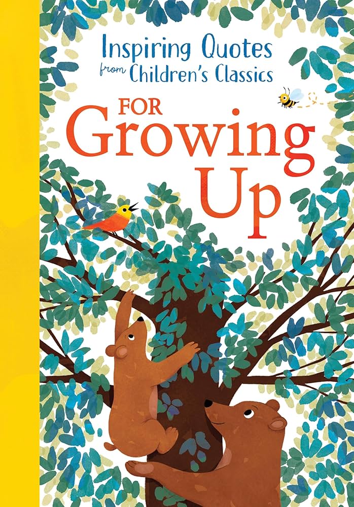 Inspiring Quotes From Children’s Classics: For Growing Up