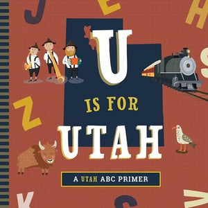 U Is For Utah … A Utah ABC Primer