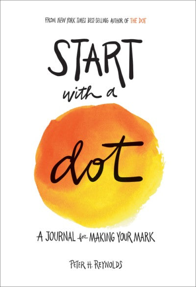 Start With A Dot   A Journal for Marking Your Mark