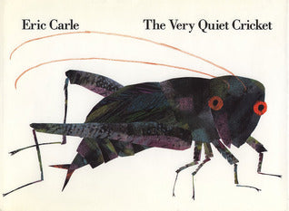 The Very Quiet Cricket by Eric Carle
