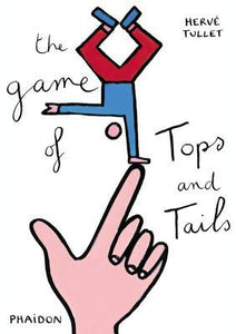 The Game of Tops and Tails by Hervé Tullet