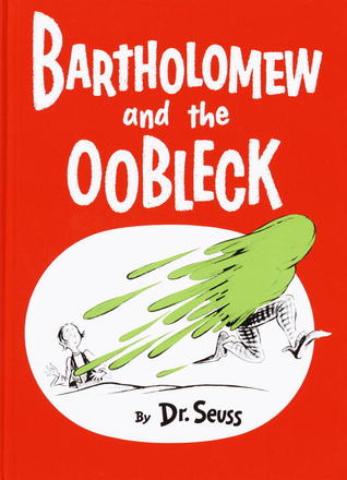 Bartholowmew and the Oobleck by Dr. Seuss