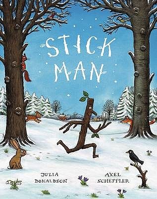 Stick Man by Julia Donaldson,  Axel Scheffler (Illustrator)