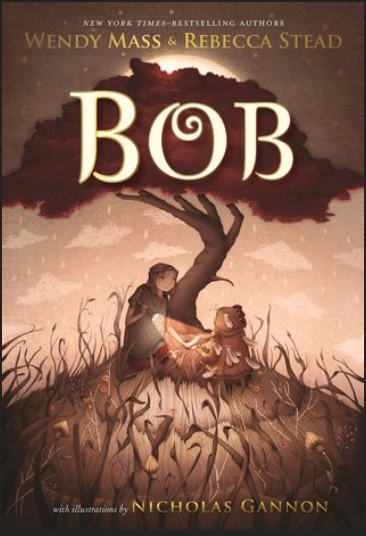 BOB - by, Wendy Mass and Rebecca Stead