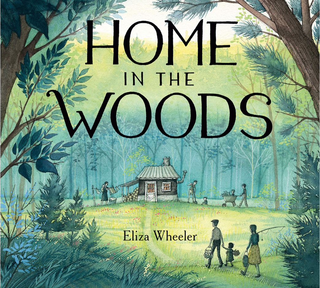HOME IN THE WOODS - by, Eliza Wheeler