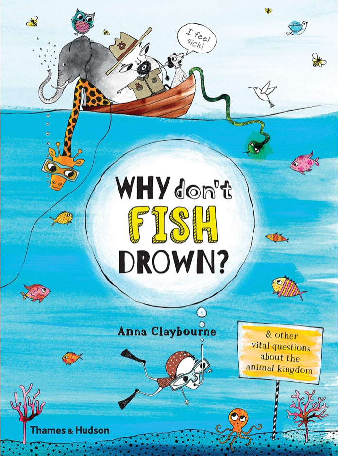 WHY DON'T FISH DROWN? - by, Anna Claybourne