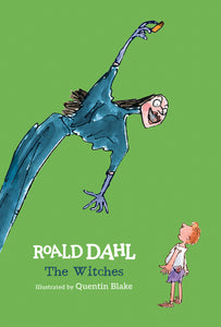 The Witches  by, Roald Dahl   Illustrated by, Quentin Blake