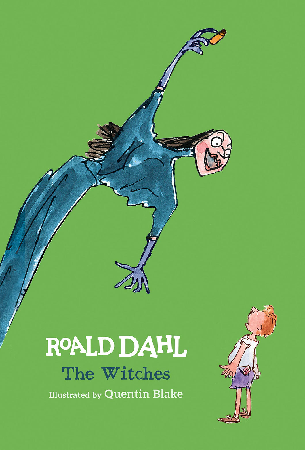 The Witches  by, Roald Dahl   Illustrated by, Quentin Blake