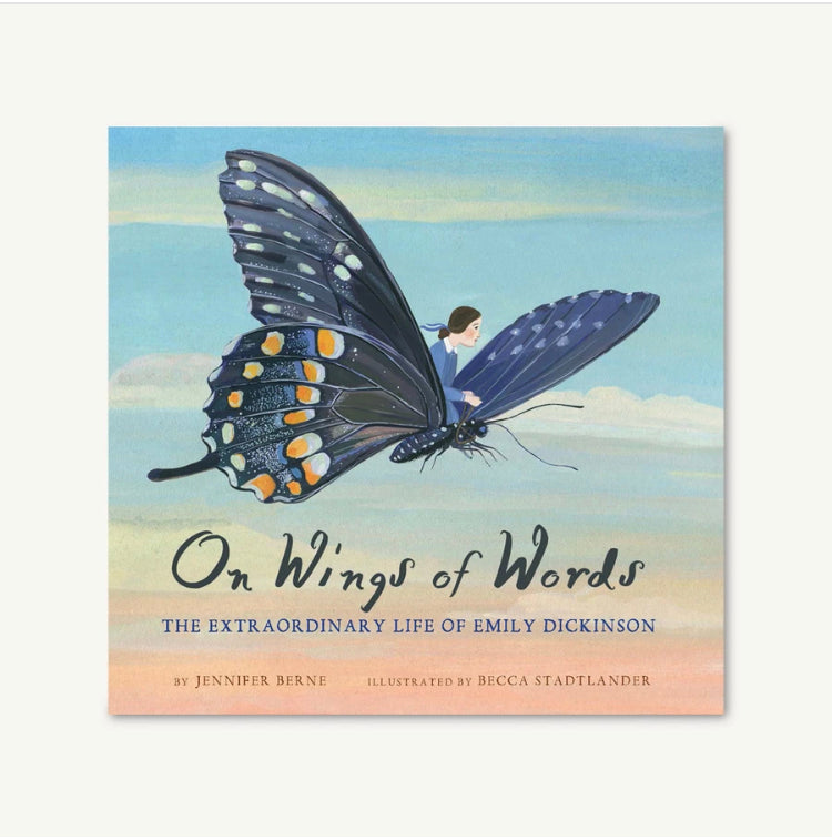 On Wings of Words The Extraordinary Life of Emily Dickinson