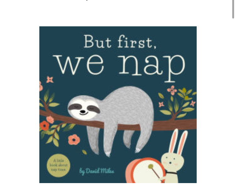 But First, We Nap: A Little Book About Nap Time   Board Book